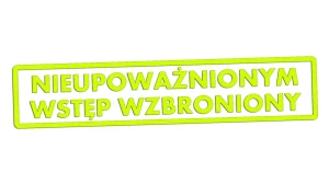 Naklejka NIEUPOWAŻNIONYM WSTĘP WZBRONIONY - kolory neonowe