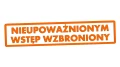 Naklejka NIEUPOWAŻNIONYM WSTĘP WZBRONIONY - Znak BHP - Magazyn / Biuro pomarańczowy neon