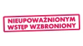 Naklejka NIEUPOWAŻNIONYM WSTĘP WZBRONIONY - Znak BHP - Magazyn / Biuro różowy neon