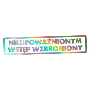 Naklejka NIEUPOWAŻNIONYM WSTĘP WZBRONIONY - holograficzna
