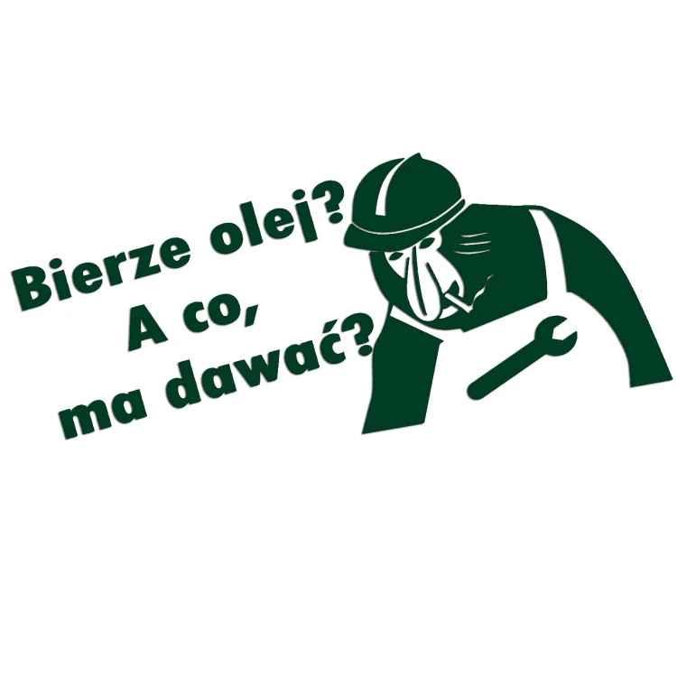 naklejka-nosacz-janusz-bierze-olej-a-co-ma-dawac-ciemny-zielony.jpg