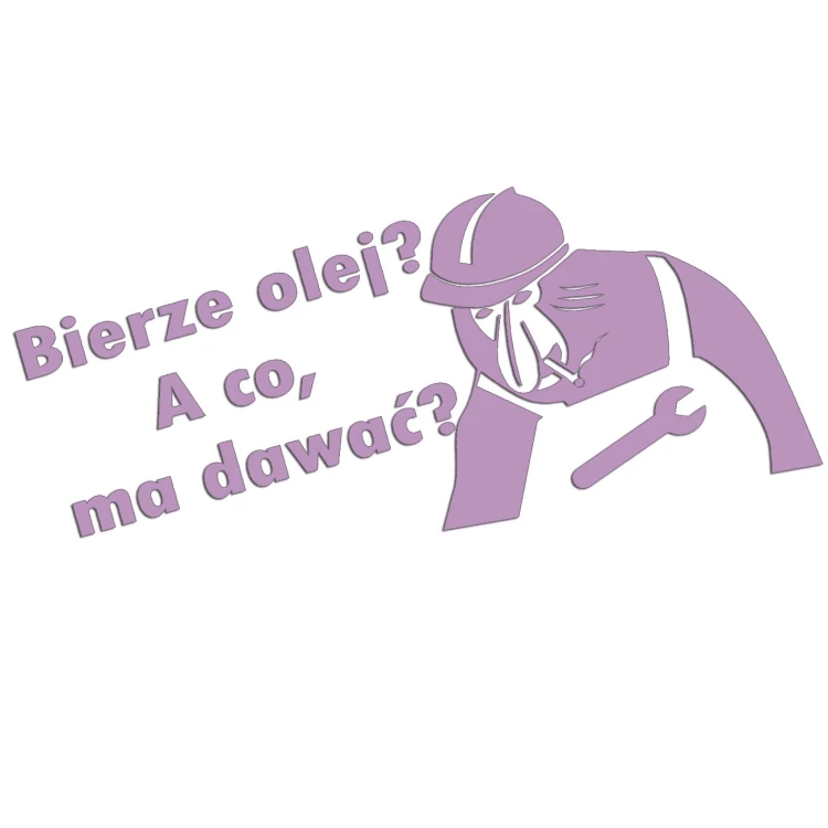 naklejka-nosacz-janusz-bierze-olej-a-co-ma-dawac-liliowa.jpg