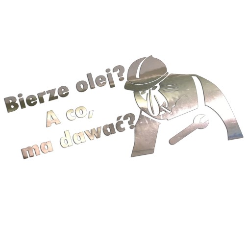 Naklejka BIERZE OLEJ? A CO, MA DAWAĆ? - Nosacz Janusz - Śmieszna - chrom