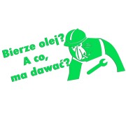 Naklejka BIERZE OLEJ? A CO, MA DAWAĆ? - Nosacz Janusz - Śmieszna - zielony neon