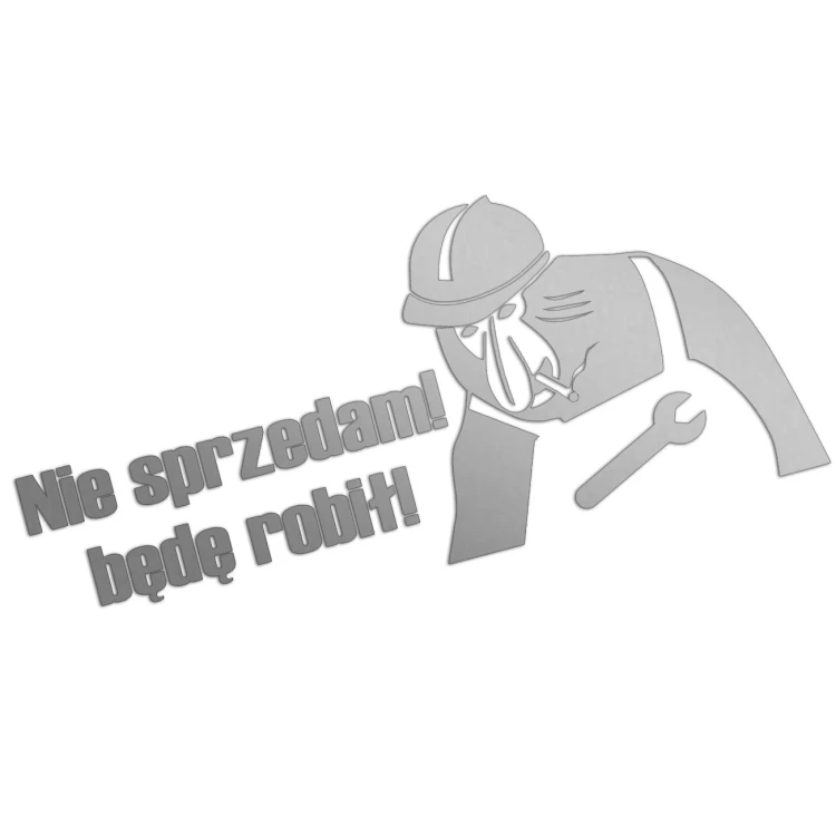 Naklejka NIE SPRZEDAM! BĘDĘ ROBIŁ! - Nosacz Janusz - Śmieszna - srebrna