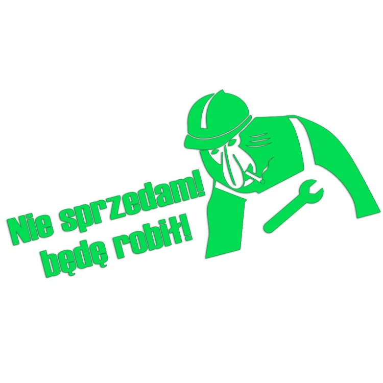 Naklejka NIE SPRZEDAM! BĘDĘ ROBIŁ! - Nosacz Janusz - Śmieszna - zielony neon