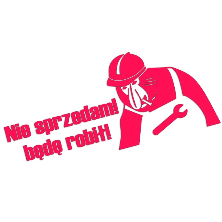 Naklejka NIE SPRZEDAM! BĘDĘ ROBIŁ! - Nosacz Janusz - Śmieszna - różowy neon