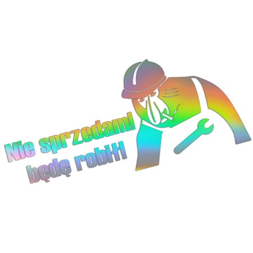 Naklejka NIE SPRZEDAM! BĘDĘ ROBIŁ! - Nosacz Janusz - Śmieszna - holograficzna