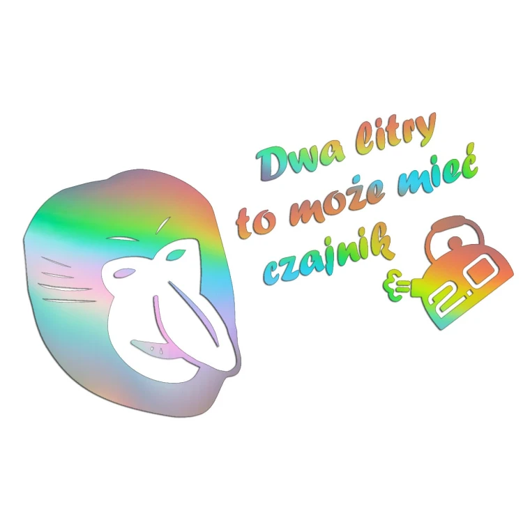 Naklejka DWA LITRY TO MOŻE MIEĆ CZAJNIK! - Nosacz Janusz - Śmieszna - holograficzna