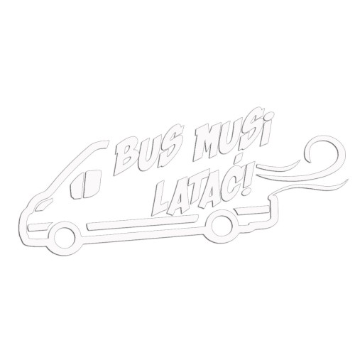 Naklejka BUS MUSI LATAĆ! - Na Auto Dostawcze Ducato / Jumper / Boxer - Śmieszna - biała