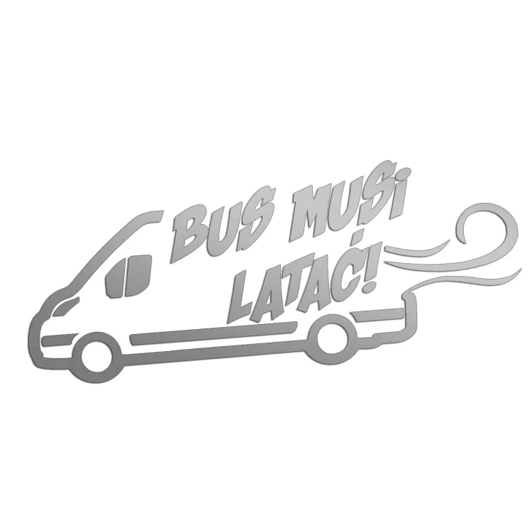 Naklejka BUS MUSI LATAĆ! - Na Auto Dostawcze Ducato / Jumper / Boxer - Śmieszna - srebrna