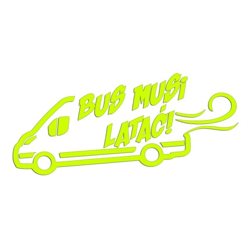 Naklejka BUS MUSI LATAĆ! - Na Auto Dostawcze Ducato / Jumper / Boxer - Śmieszna - żółty neon