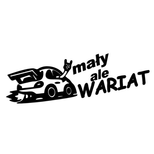 Naklejka MAŁY ALE WARIAT - Śmieszna na Auto - Tuning Hatchback - czarna