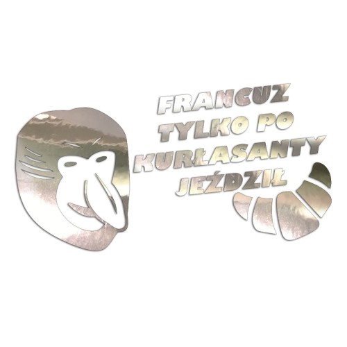 Naklejka FRANCUZ TYLKO PO KURŁASANTY JEŹDZIŁ - Nosacz Janusz - Śmieszna na Auto - chrom