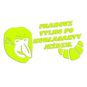 Naklejka FRANCUZ TYLKO PO KURŁASANTY JEŹDZIŁ - Nosacz Janusz - Śmieszna na Auto - żółty neon
