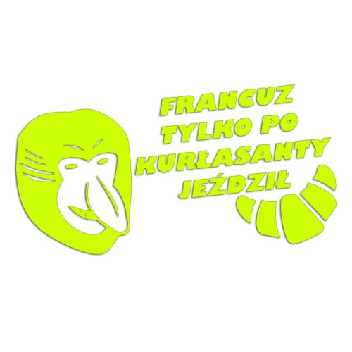 Naklejka FRANCUZ TYLKO PO KURŁASANTY JEŹDZIŁ - Nosacz Janusz - Śmieszna na Auto - żółty neon