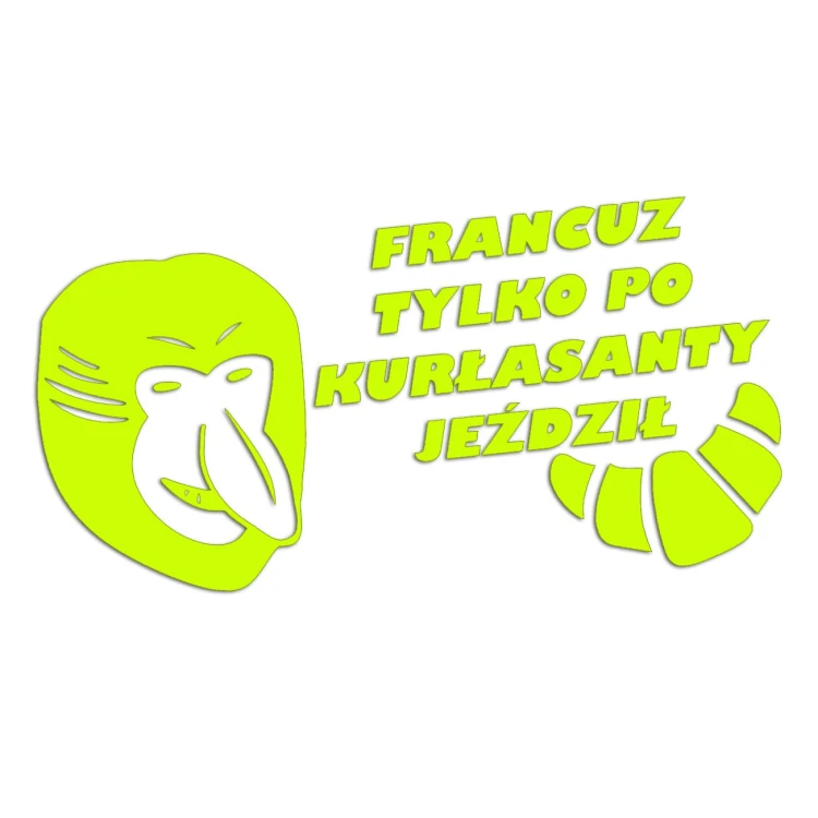 Naklejka FRANCUZ TYLKO PO KURŁASANTY JEŹDZIŁ - Nosacz Janusz - Śmieszna na Auto - żółty neon