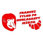 Naklejka FRANCUZ TYLKO PO KURŁASANTY JEŹDZIŁ - Nosacz Janusz - Śmieszna na Auto - czerwony neon