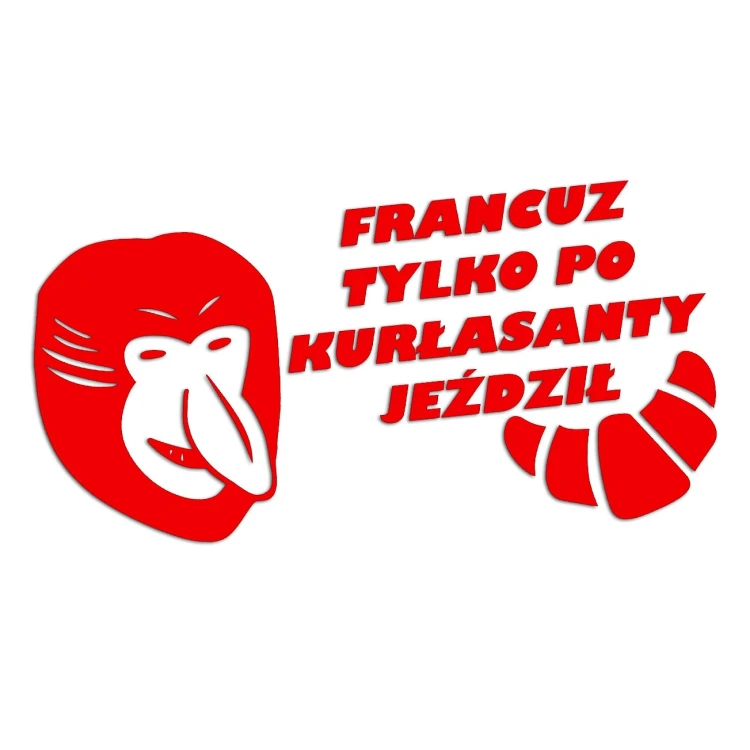 Naklejka FRANCUZ TYLKO PO KURŁASANTY JEŹDZIŁ - Nosacz Janusz - Śmieszna na Auto - czerwony neon