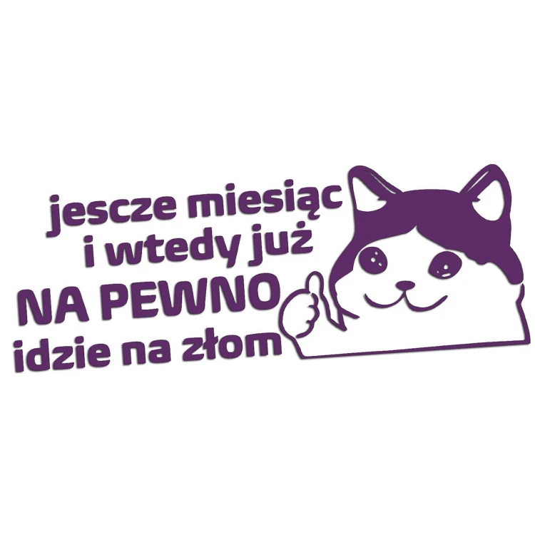 naklejka-smutny-kot-jeszcze-miesiac-i-wtedy-juz-na-pewno-idzie-na-zlom-fioletowa.jpg