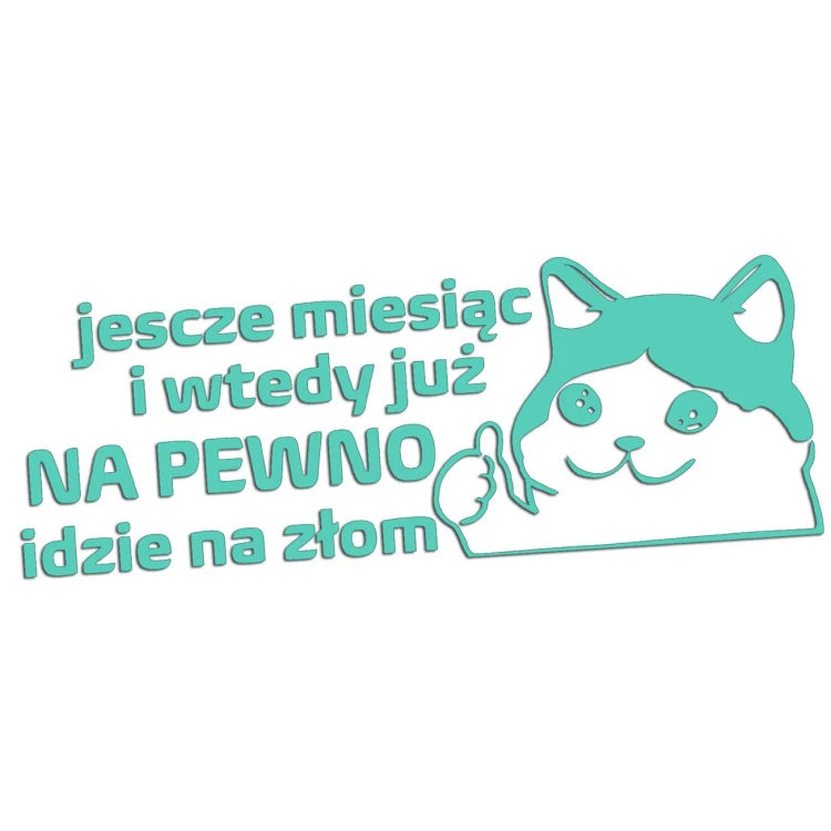 naklejka-smutny-kot-jeszcze-miesiac-i-wtedy-juz-na-pewno-idzie-na-zlom-mietowa.jpg