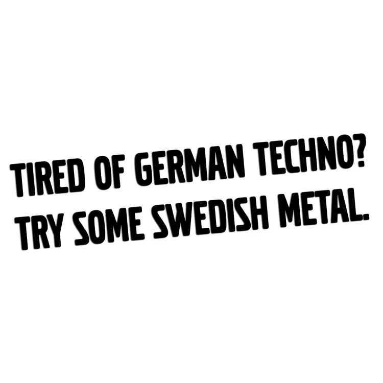 Naklejka TIRED OF GERMAN TECHNO TRY SOME SWEDISH METAL - Volvo / Saab - Czarna