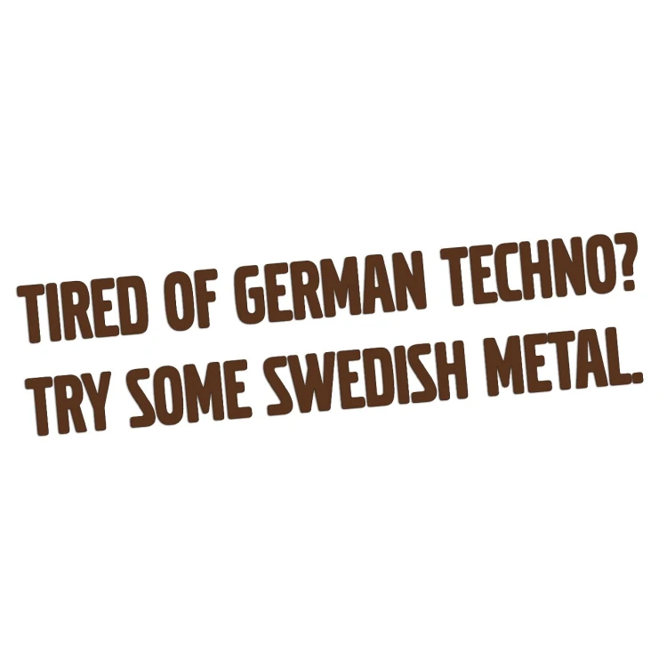 naklejka-tired-of-german-techno-try-some-swedish-metal-ciemny-brazowy.jpg