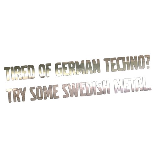Naklejka TIRED OF GERMAN TECHNO TRY SOME SWEDISH METAL - Volvo / Saab - chrom