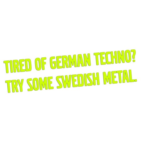 Naklejka TIRED OF GERMAN TECHNO TRY SOME SWEDISH METAL - Volvo / Saab - żółty neon