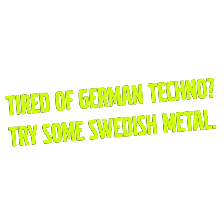 Naklejka TIRED OF GERMAN TECHNO TRY SOME SWEDISH METAL - Volvo / Saab - żółty neon