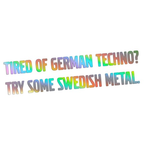 Naklejka TIRED OF GERMAN TECHNO TRY SOME SWEDISH METAL - Volvo / Saab - holograficzna