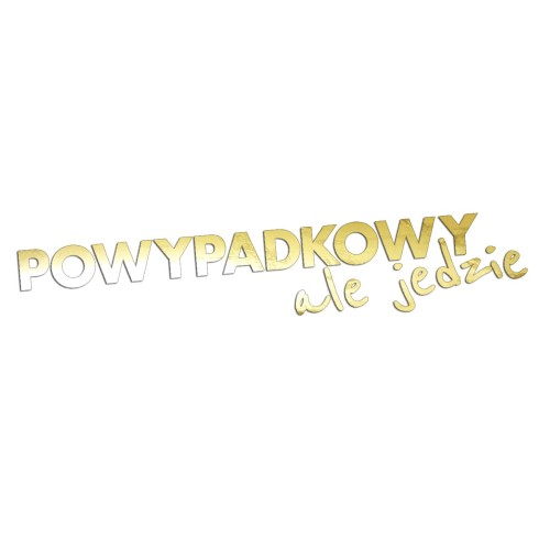 Naklejka POWYPADKOWY ALE JEDZIE - Śmieszny Napis - Na Auto / Szybę - złoty chrom