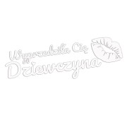 Naklejka WYPRZEDZIŁA CIĘ DZIEWCZYNA + Usta - Na Auto / Szybę - biała