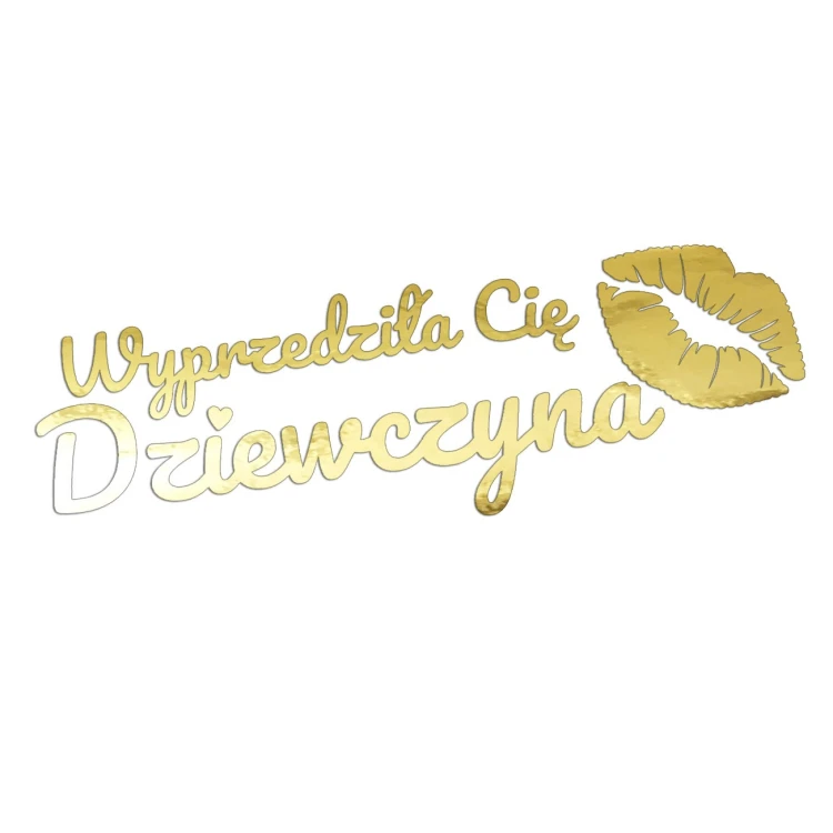 Naklejka WYPRZEDZIŁA CIĘ DZIEWCZYNA + Usta - Na Auto / Szybę - złoty chrom