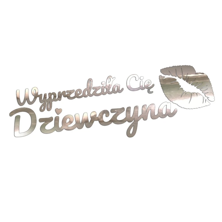 Naklejka WYPRZEDZIŁA CIĘ DZIEWCZYNA + Usta - Na Auto / Szybę - chrom