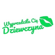 Naklejka WYPRZEDZIŁA CIĘ DZIEWCZYNA + Usta - Na Auto / Szybę - zielony neon