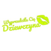Naklejka WYPRZEDZIŁA CIĘ DZIEWCZYNA + Usta - Na Auto / Szybę - żółty neon