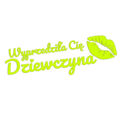 Naklejka WYPRZEDZIŁA CIĘ DZIEWCZYNA + Usta - Na Auto / Szybę - żółty neon