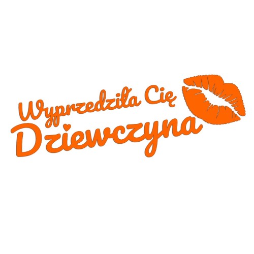 Naklejka WYPRZEDZIŁA CIĘ DZIEWCZYNA + Usta - Na Auto / Szybę - pomarańczowy neon