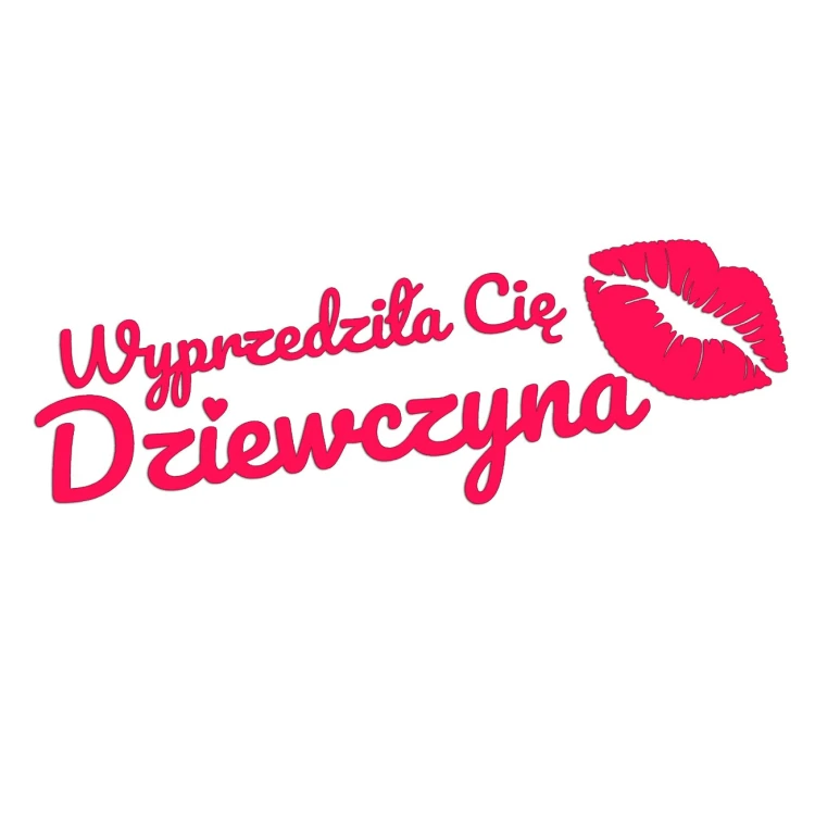 Naklejka WYPRZEDZIŁA CIĘ DZIEWCZYNA + Usta - Na Auto / Szybę - różowy neon