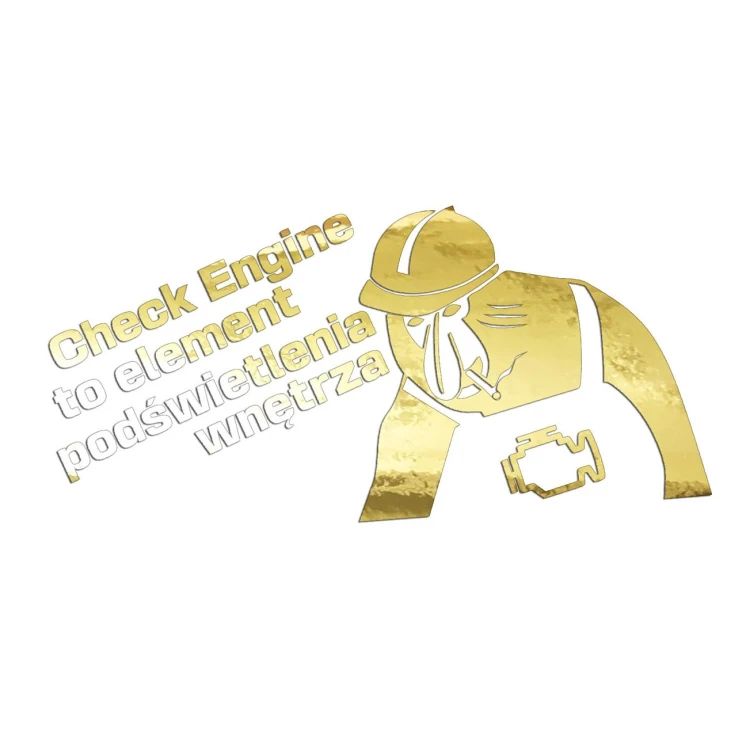 Naklejka CHECK ENGINE TO ELEMENT PODŚWIETLENIA WNĘTRZA + Nosacz - Śmieszna - Na Auto / Szybę - złoty chrom