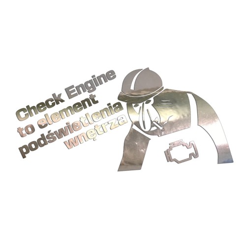 Naklejka CHECK ENGINE TO ELEMENT PODŚWIETLENIA WNĘTRZA + Nosacz - Śmieszna - Na Auto / Szybę - chrom
